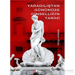 Yaradılıştan Günümüze Cinselliğin Tarihi-Erdem Yücel