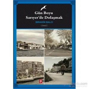 Gün Boyu Sarıyerde Dolaşmak