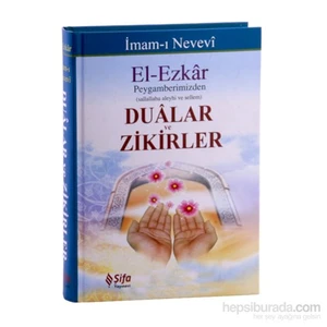El-Ezkar Dualar Ve Zikirler - Ebu Zekeriyya Muhyiddin Bin Şeref En-Nevevi Ed-Dimeşki