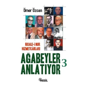 Risale-i Nur Hizmetkarları AĞABEYLER ANLATIYOR - 3