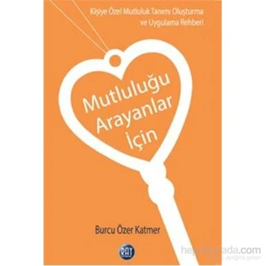 Mutluluğu Arayanlar İçin-Burcu Özer Katmer
