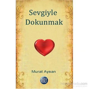 Sevgiyle Dokunmak-Murat Aysan