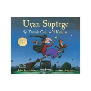 Uçan Süpürge İyi Yürekli Cadı Ve 4 Kafadar - Julia Donaldson