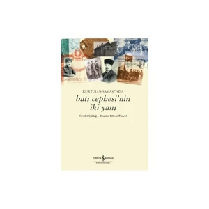 Kurtuluş Savaşı’Nda Batı Cephesi’Nin İki Yanı - İbrahim Ethem Tuncel