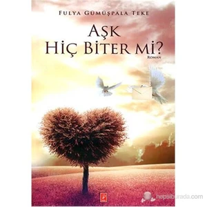 Aşk Hiç Biter Mi?-Fulya Gümüşpala Teke
