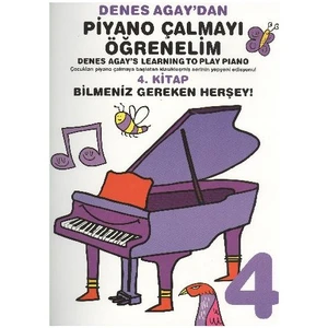 Denes Agaydan Piyano Çalmayı Öğrenelim 4. Kitap Bilmeniz Gereken Herşey - Denes Agay
