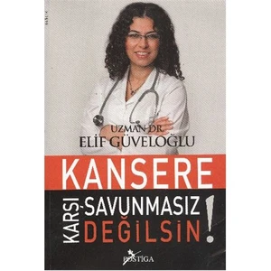 Kansere Karşı Savunmasız Değilsin!