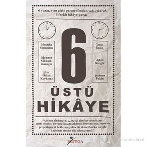 6 Üstü Hikaye (6 Yazar, Aynı Giriş Paragrafından Yola Çıkarak 6 Farklı Hikaye Yazdı)-Ümit İhsan