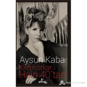 Kim Korkar Hain 40’Tan-Aysun Kaba