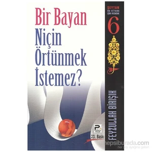 Bir Bayan Niçin Örtünmek İstemez?-Feyzullah Birışık