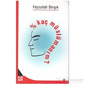 Yüzde Kaç Müslümanım-Feyzullah Birışık