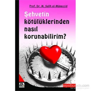Şehvetin kötülüklerinden Nasıl Korunabilirim