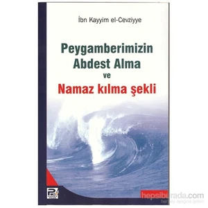 Peygamberimizin Abdest Alma ve Namaz Kılma Şekli
