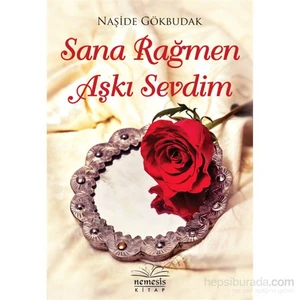 Sana Rağmen Aşkı Sevdim - Naşide Gökbudak