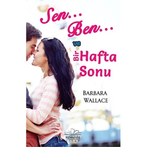 Sen, Ben ve Bir Hafta Sonu - Barbara Wallace