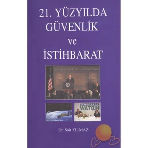 21. Yüzyılda Güvenlik Ve İstihbarat-Sait Yılmaz
