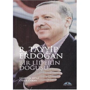 Recep Tayyip Erdoğan - Bir Liderin Doğuşu