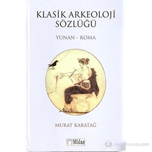 Klasik Arkeoloji Sözlüğü - Murat Karatağ