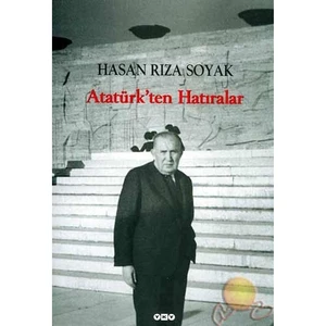 Atatürk'ten Hatıralar - Hasan Rıza Soyak