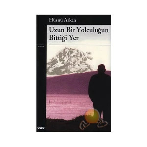 Uzun Bir Yolculuğun Bittiği Yer - Hüsnü Arkan