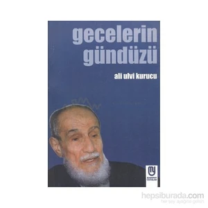 Gecelerin Gündüzü-Ali Ulvi Kurucu