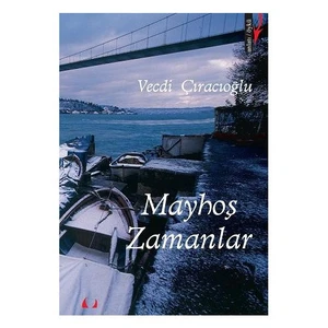 Mayhoş Zamanlar - Vecdi Çıracıoğlu