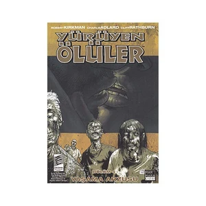 Yürüyen Ölüler Bölüm 4 - Yaşama Arzusu-Robert Kirkman