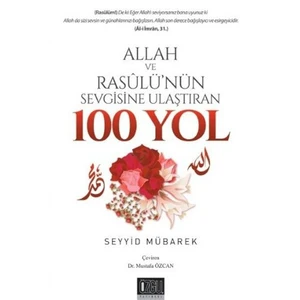 Allah Ve Resulünün Sevgisine Ulaştıran 100 Yol-Seyyid Mübarek