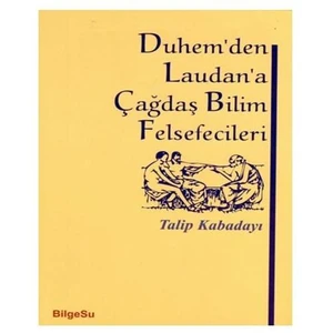 Duhem’den Laudan’a Çağdaş Bilim Felsefecileri