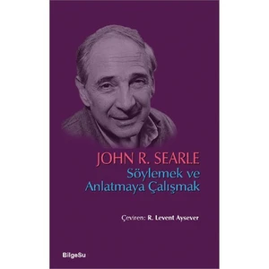 Söylemek Ve Anlatmaya Çalışmak-John R. Searle