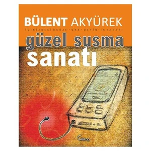 Güzel Susma Sanatı-Bülent Akyürek