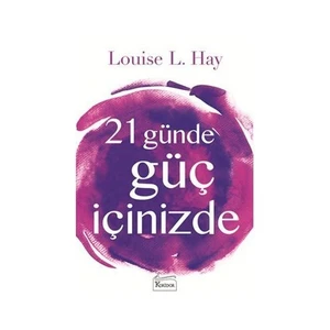 21 Günde Güç İçinizde - Louise L. Hay