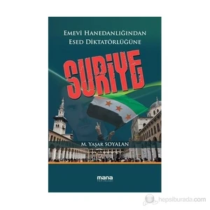 Suriye - Emevi Hanedanlığından Esed Diktatörlüğüne-Mehmet Yaşar Soyalan