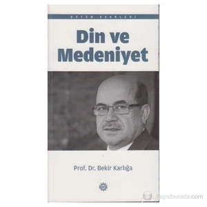 Din Ve Medeniyet-Bekir Karlığa