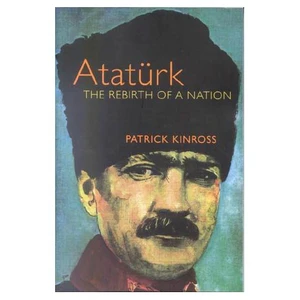 Atatürk The  Rebirth Of A Nation (İngilizce) - Patrick Kinross