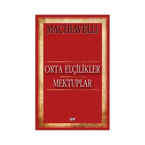 Orta Elçilikler Mektuplar-Niccolo Machiavelli