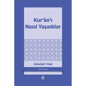 Kur'An'I Nasıl Yaşadılar-Abdullah Yıldız
