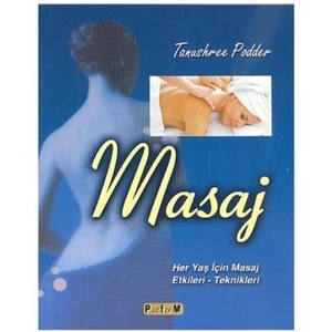 Masaj / Her Yaş İçin Masaj Etkileri - Teknikleri - Tanushree Podder