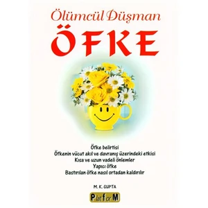 Ölümcül Düşman Öfke Nasıl Kontrol Edilir? - M. K. Gupta