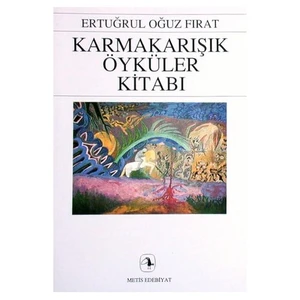 Karmakarışık Öyküler Kitabı - Ertuğrul Oğuz Fırat