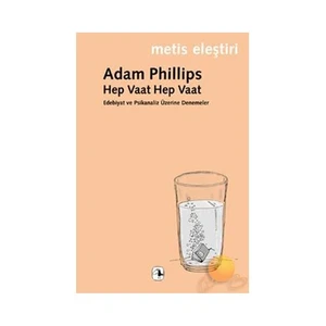 Hep Vaat Hep Vaat: Edebiyat ve Psikanaliz Üzerine Denemeler - Adam Philips