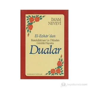 El-Ezkar'Dan Resulullah (Sav)'In Dilinden Günlük Hayatta Dualar-Ebu Zekeriyya Muhyiddin Bin Şeref En-Nevevi Ed-Dimeşki