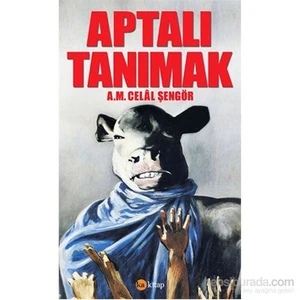 Aptalı Tanımak-Ali Mehmet Celal Şengör