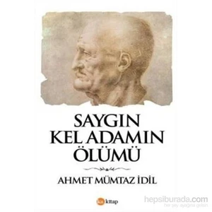 Saygın Kel Adamın Ölümü - Ahmet Mümtaz İdil