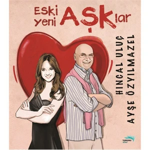 Eski Aşklar, Yeni Aşklar