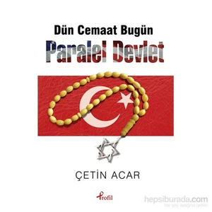 Dün Cemaat Bugün Paralel Devlet - Çetin Acar
