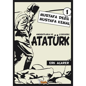 Mustafa Değil Mustafa Kemal 1-Erk Acarer