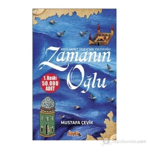 Zamanın Oğlu (Hoca Ahmet Yesevi'Nin Yolculuğu)-Mustafa Çevik