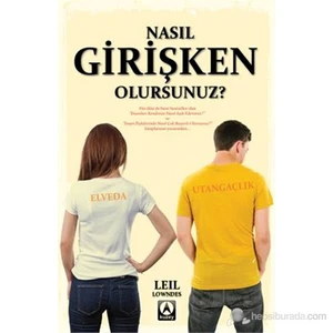 Nasıl Girişken Olursunuz? - Elveda Utangaçlık - Leil Lowndes