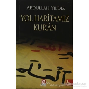 Yol Haritamız Kur''An-Abdullah Yıldız